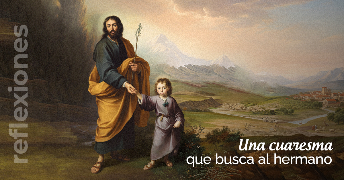 Una Cuaresma que busca al Hermano