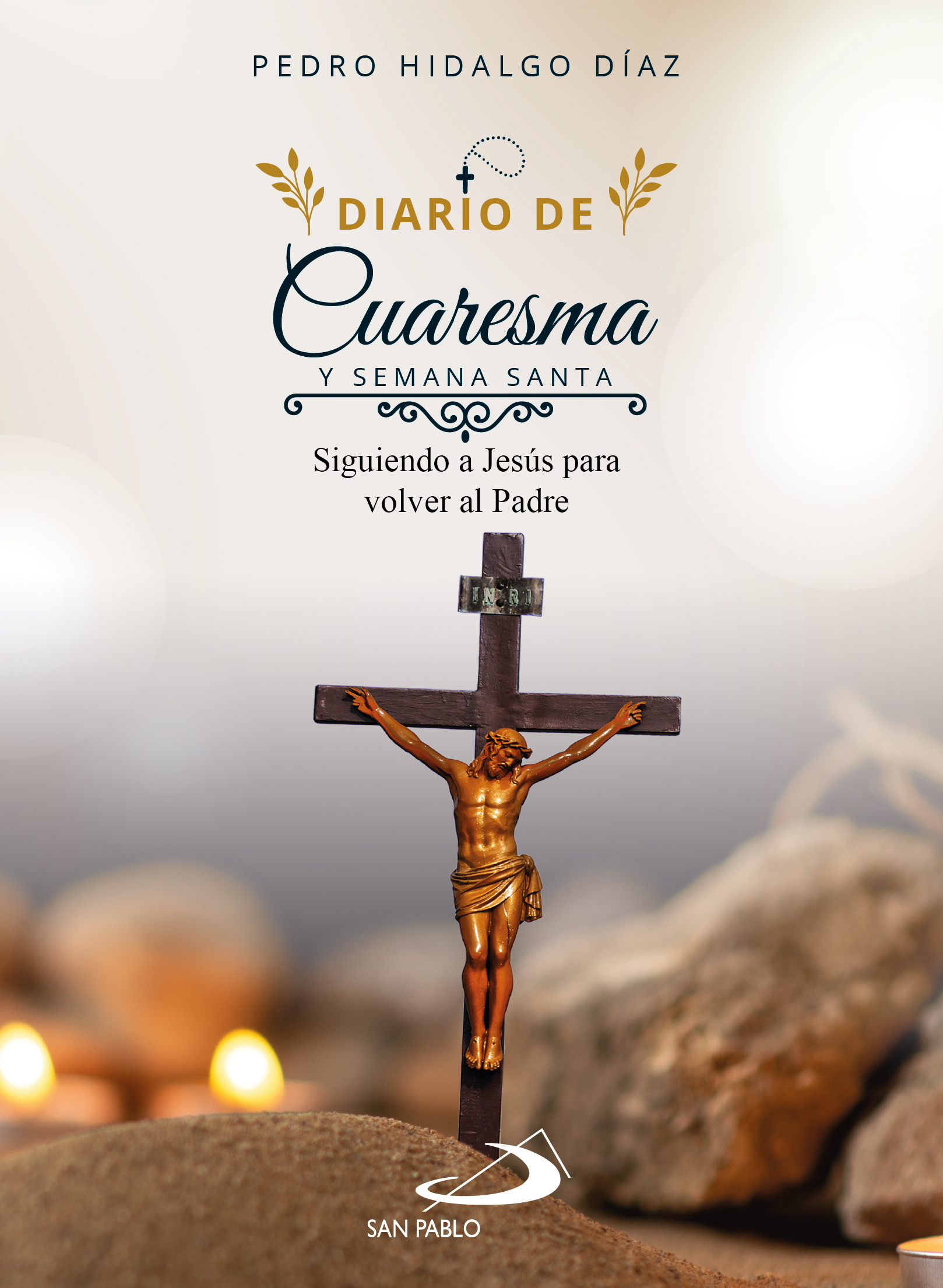 DIARIO DE CUARESMA Y SEMANA SANTA - SEGUIENDO A JESÚS PARA VOLVER AL PADRE