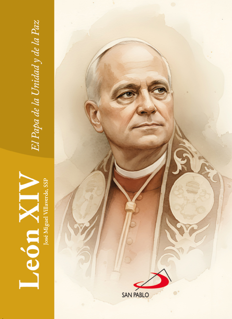 LEON XIV. EL PAPA DE LA UNIDAD Y DE LA PAZ